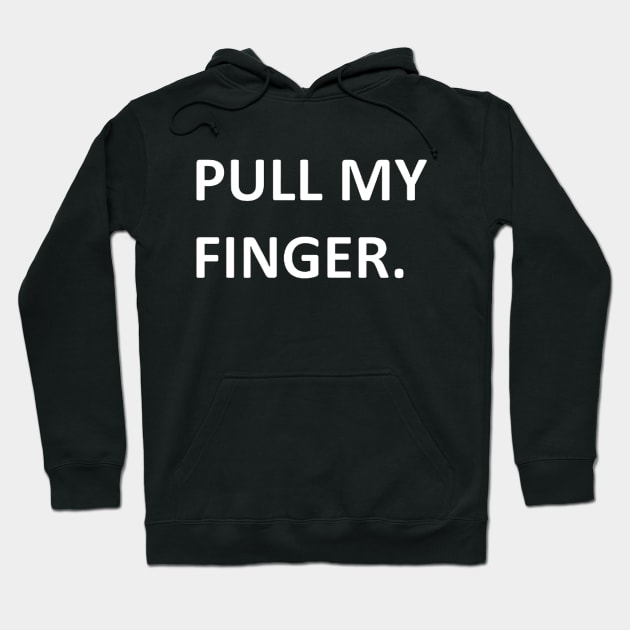Pull My Finger funny design Hoodie by Battlefoxx Living Earth